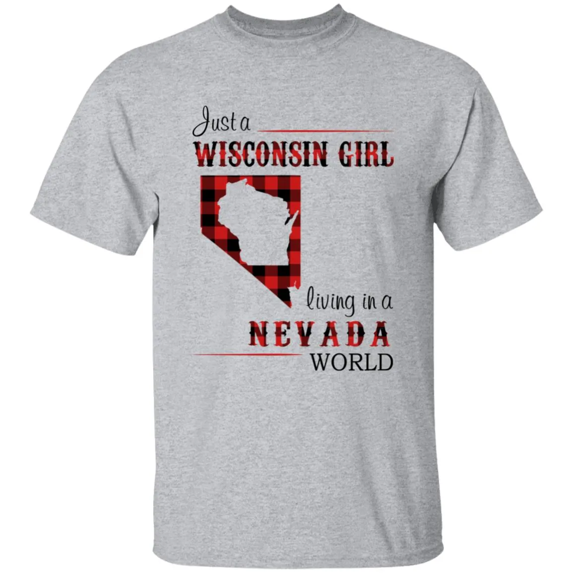 Just A Wisconsin Girl Living In A Nevada World T-shirt