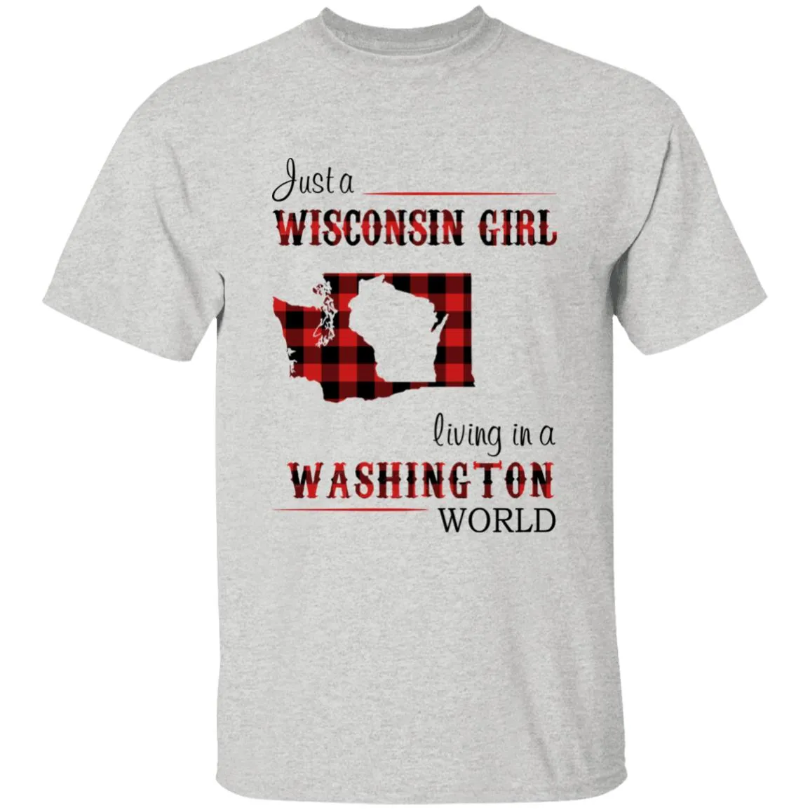 Just A Wisconsin Girl Living In A Washington World T-shirt