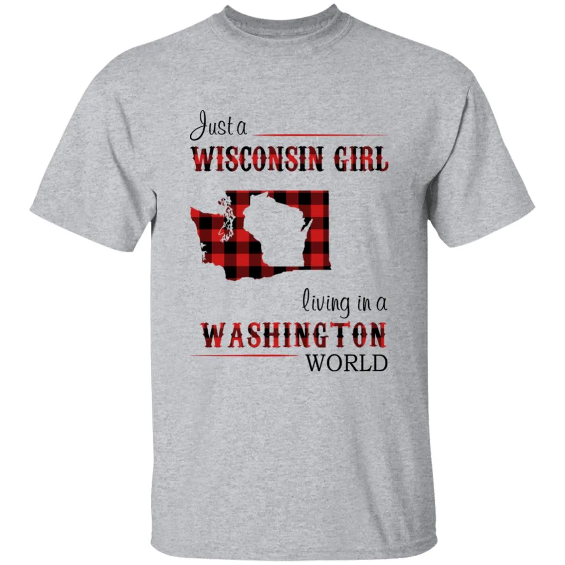 Just A Wisconsin Girl Living In A Washington World T-shirt
