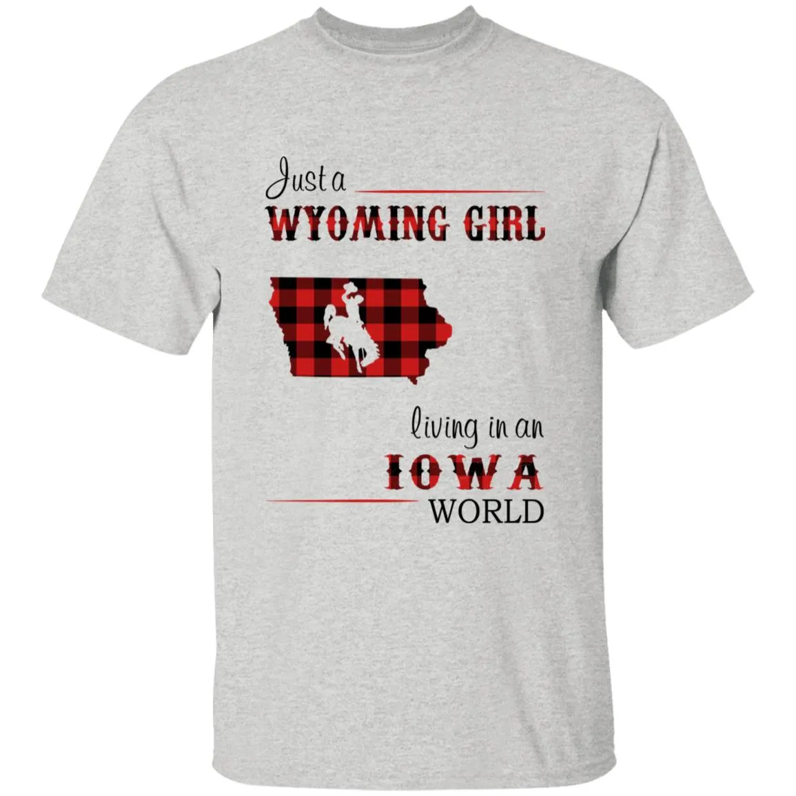 Just A Wyoming Girl Living In An Iowa World T-shirt
