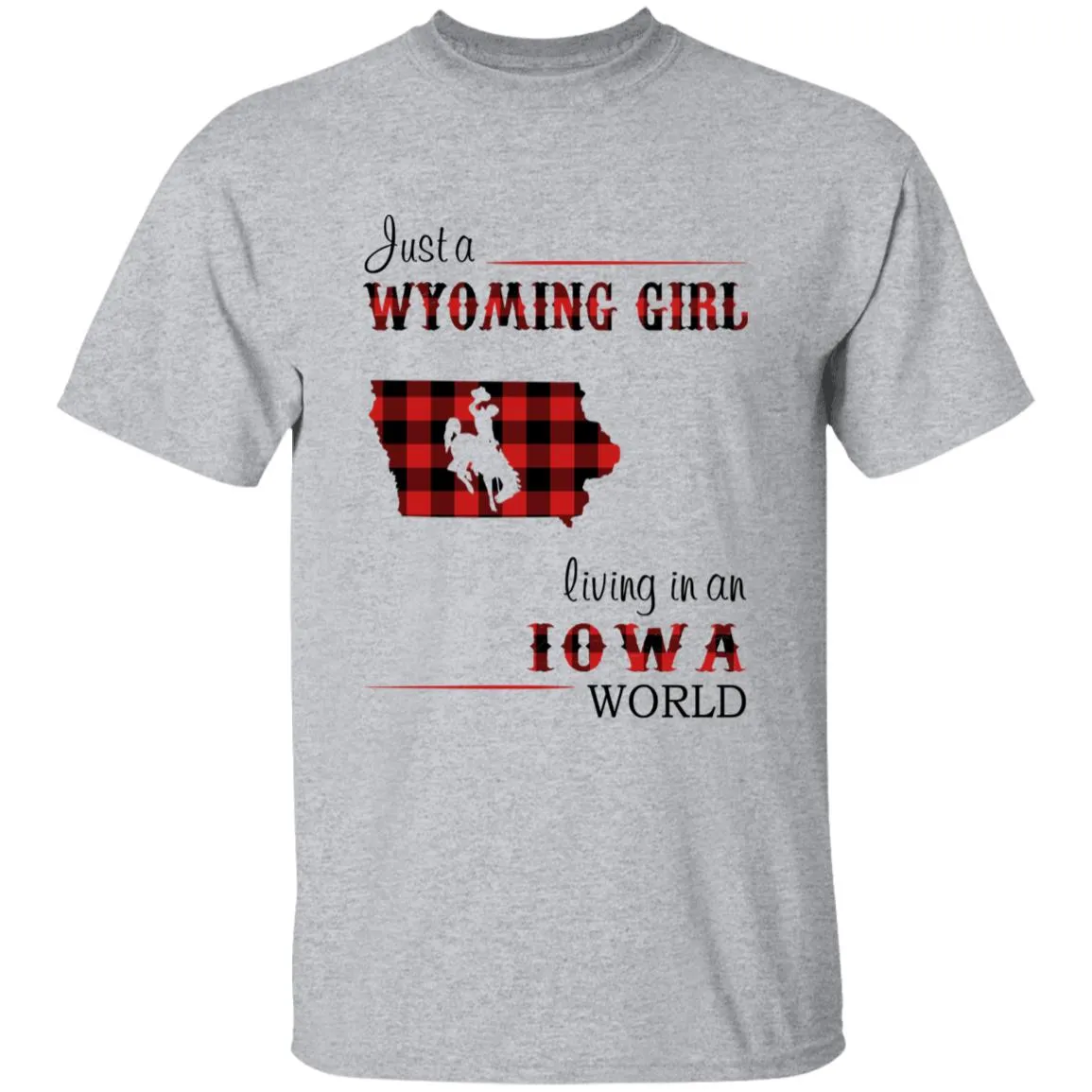 Just A Wyoming Girl Living In An Iowa World T-shirt