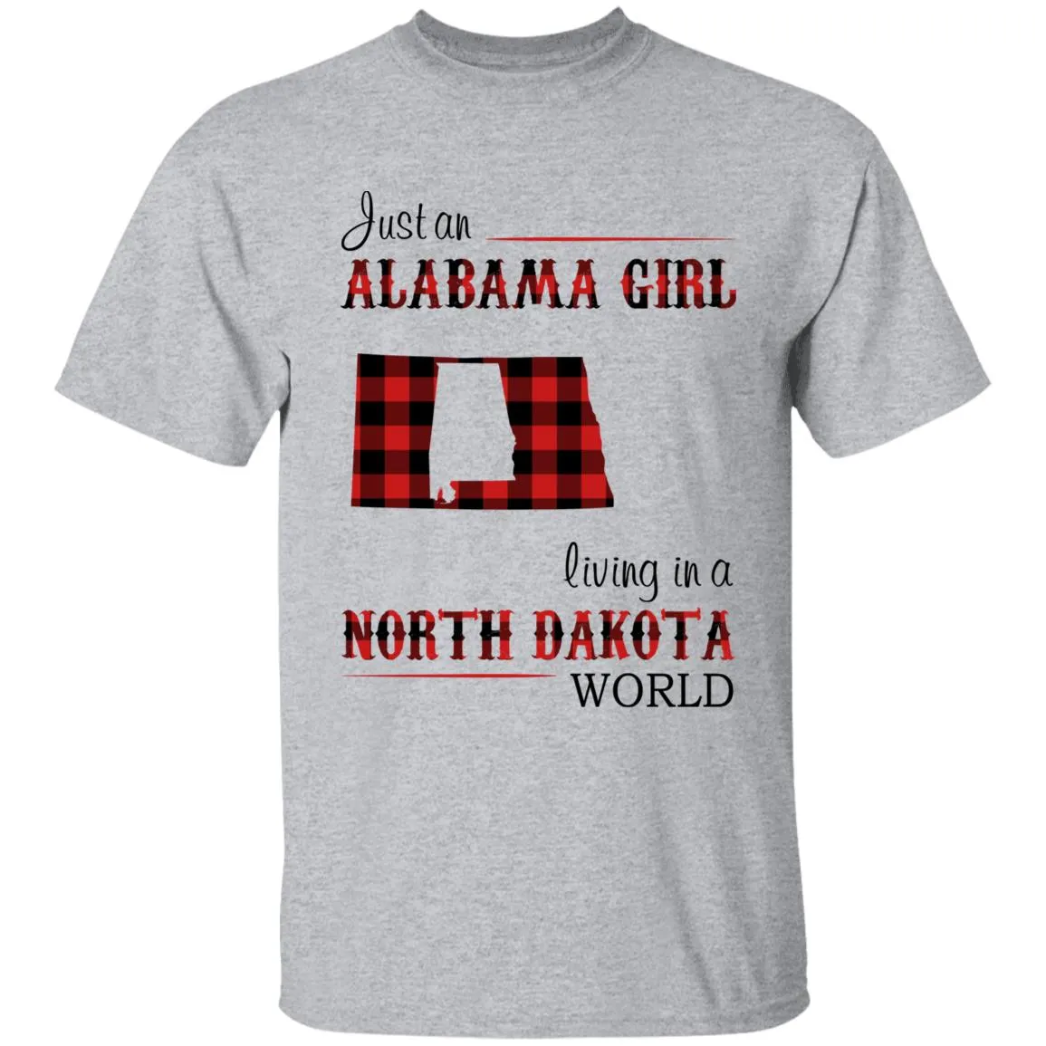 Just An Alabama Girl Living In A North Dakota World T-shirt