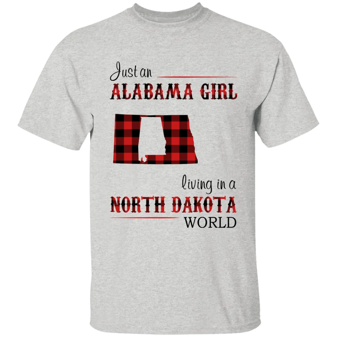 Just An Alabama Girl Living In A North Dakota World T-shirt