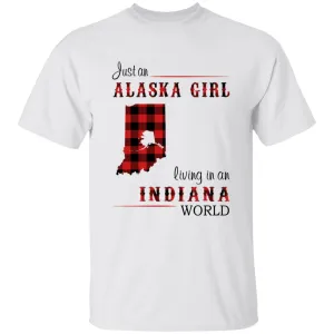 Just An Alaska Girl Living In An Indiana World T-shirt