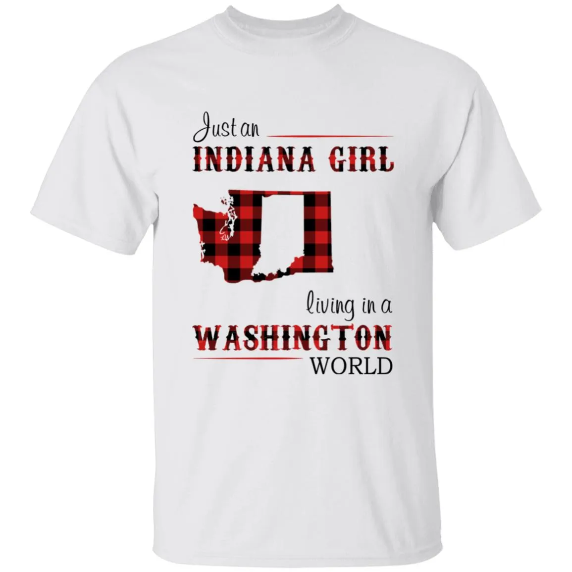 Just An Indiana Girl Living In A Washington World T-shirt