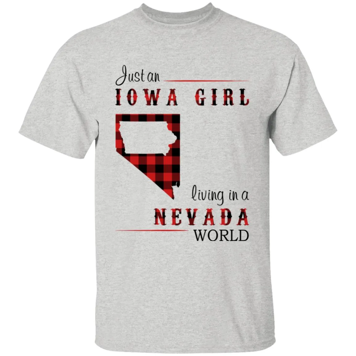 Just An Iowa Girl Living In A Nevada World T-shirt