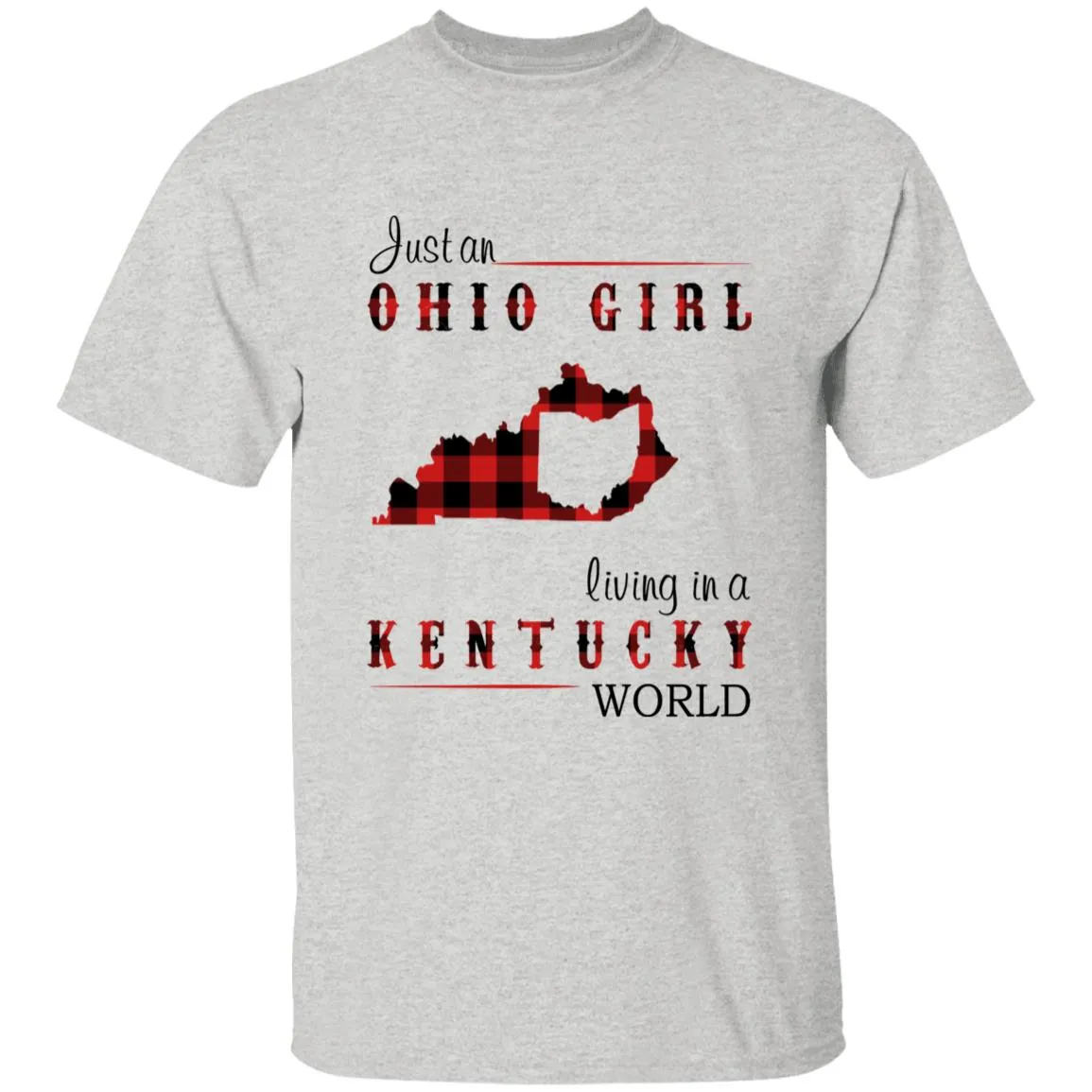 Just An Ohio Girl Living In A Kentucky World T-shirt