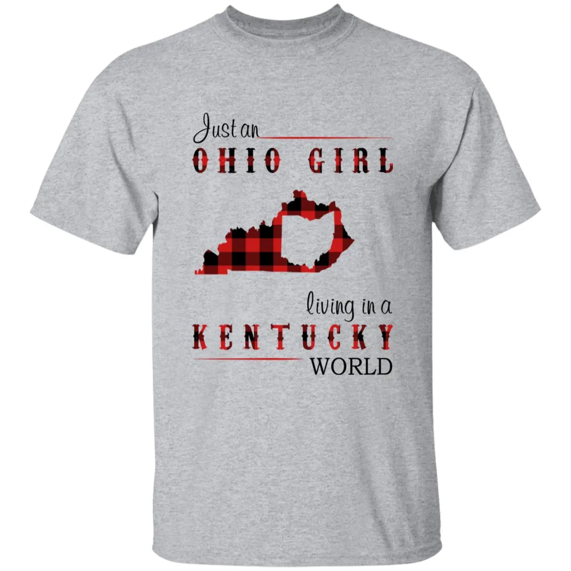 Just An Ohio Girl Living In A Kentucky World T-shirt