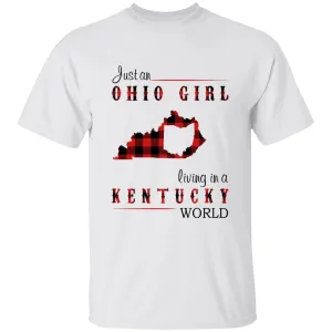 Just An Ohio Girl Living In A Kentucky World T-shirt