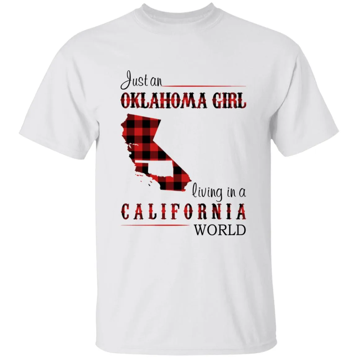Just An Oklahoma Girl Living In A California World T-shirt