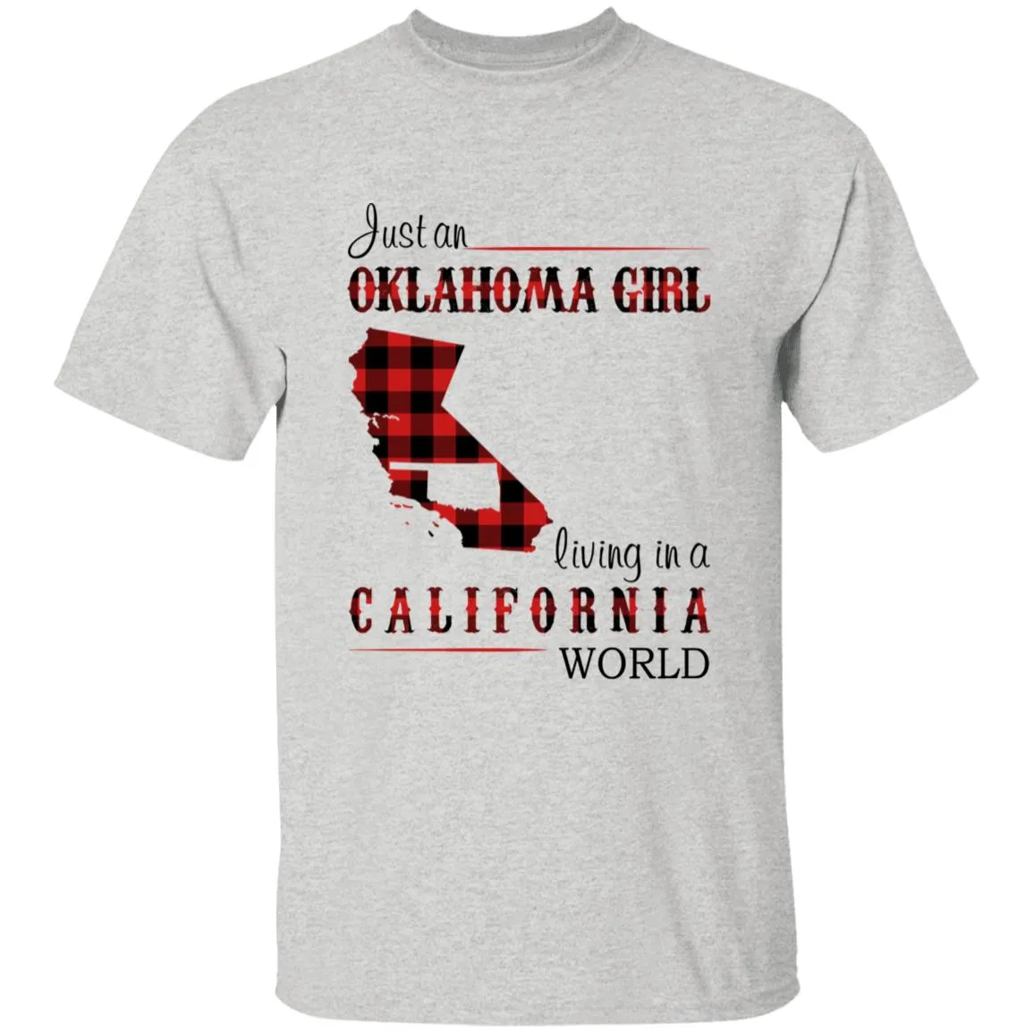 Just An Oklahoma Girl Living In A California World T-shirt