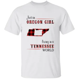 Just An Oregon Girl Living In A Tennessee World T-shirt