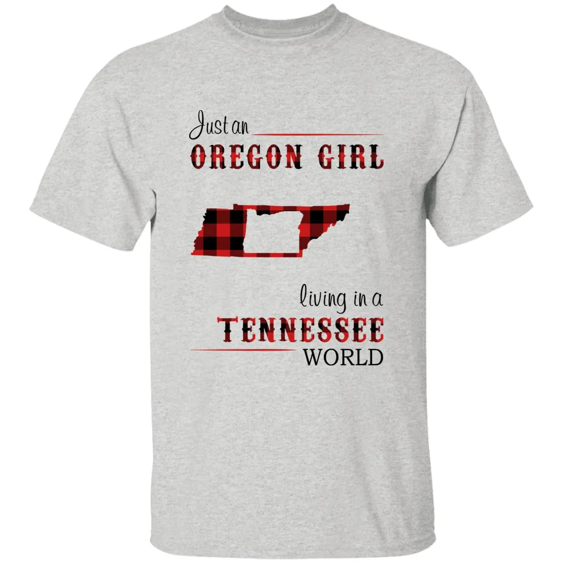 Just An Oregon Girl Living In A Tennessee World T-shirt