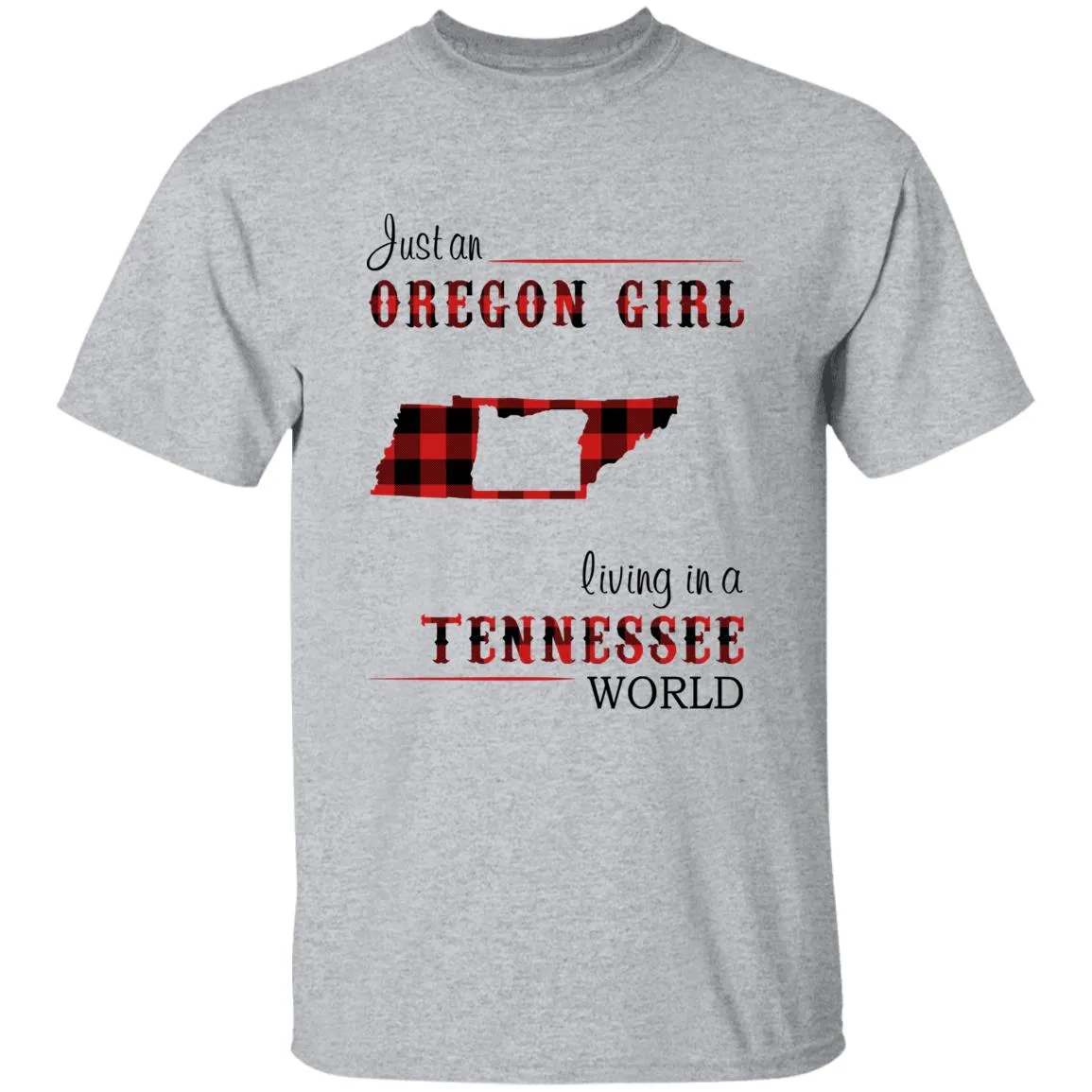 Just An Oregon Girl Living In A Tennessee World T-shirt