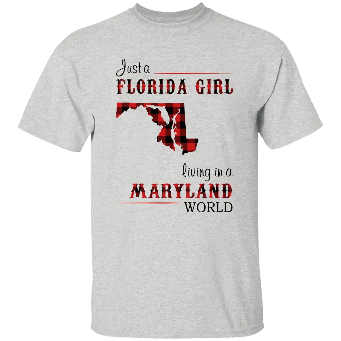 Just Florida Girl Living In A Maryland World T-shirt