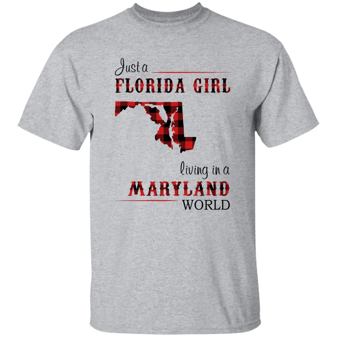 Just Florida Girl Living In A Maryland World T-shirt