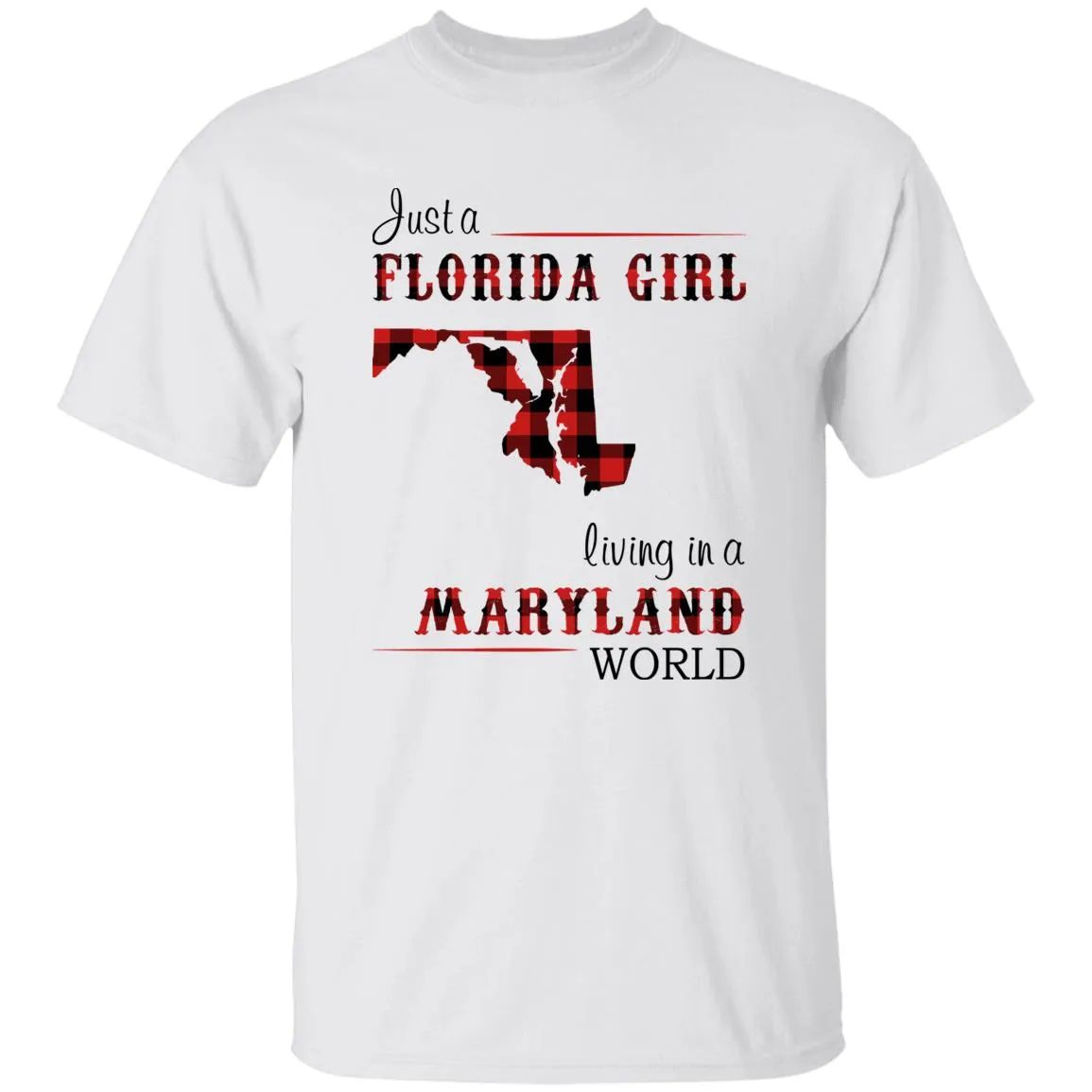 Just Florida Girl Living In A Maryland World T-shirt