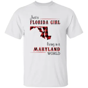 Just Florida Girl Living In A Maryland World T-shirt