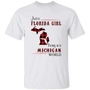 Just Florida Girl Living In A Michigan World T-shirt