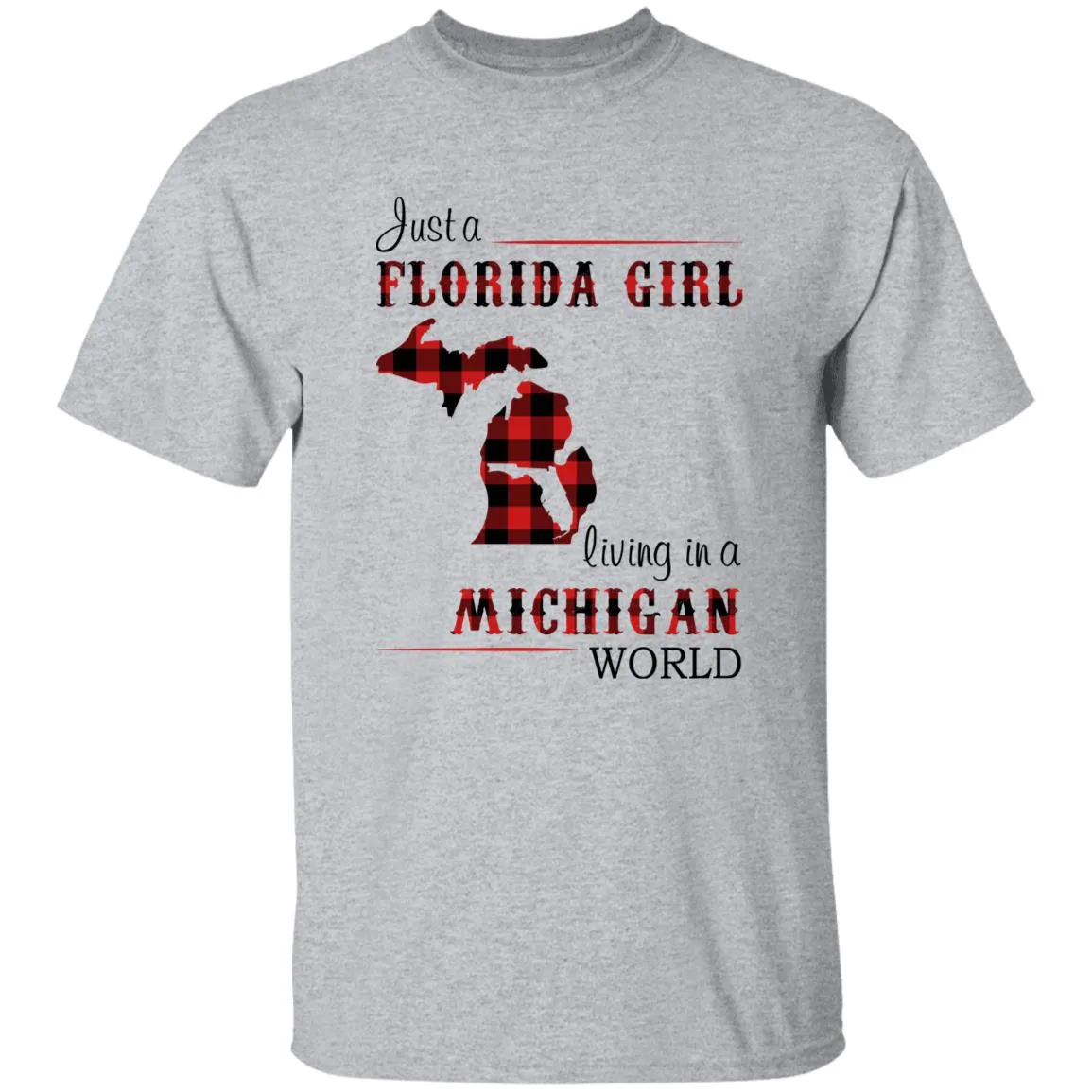 Just Florida Girl Living In A Michigan World T-shirt
