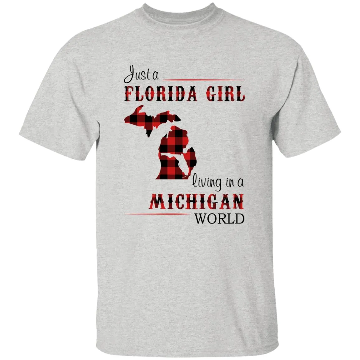 Just Florida Girl Living In A Michigan World T-shirt