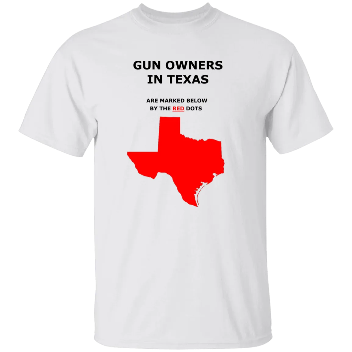 "GUN OWNERS IN TEXAS" (Marked Below by RED Dots) T-Shirt