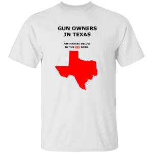 "GUN OWNERS IN TEXAS" (Marked Below by RED Dots) T-Shirt